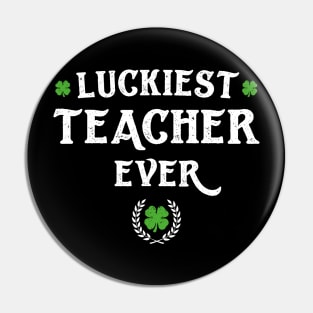 Luckiest Teacher Ever Funny St Patricks Day Pin