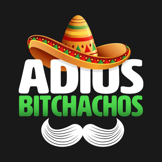 adios bitchachos funny by TheDesignDepot