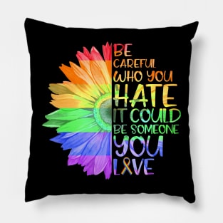 Who You It Be Someone You Love LGBT Pillow