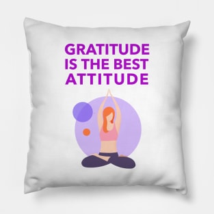 Gratitude Is The Best Attitude Pillow