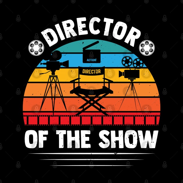 Director Of The Show Funny Movie Producer Proud by YouareweirdIlikeyou