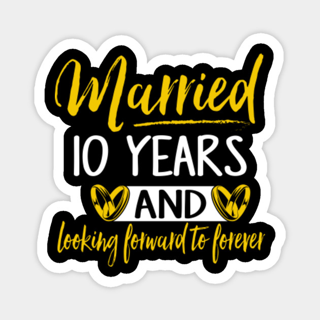 10th Wedding Anniversary Shirt Married 10 Years 10th Wedding Anniversary Gifts Magnet Teepublic