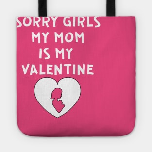 Sorry Girls My Mom Is My Valentine Tote