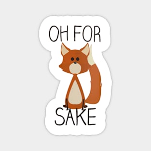 Oh For Fox Sake Magnet