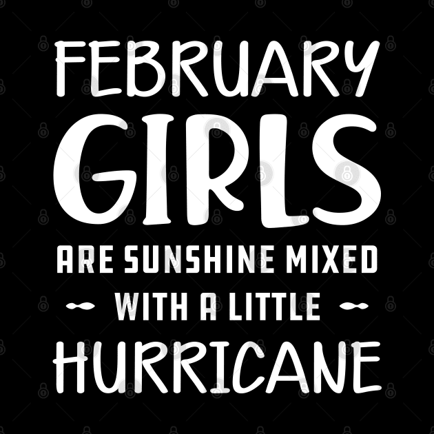 February Girl - February girls are sunshine mixed with a little hurricane by KC Happy Shop