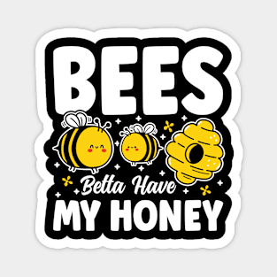 Bees Betta Have My Honey Magnet