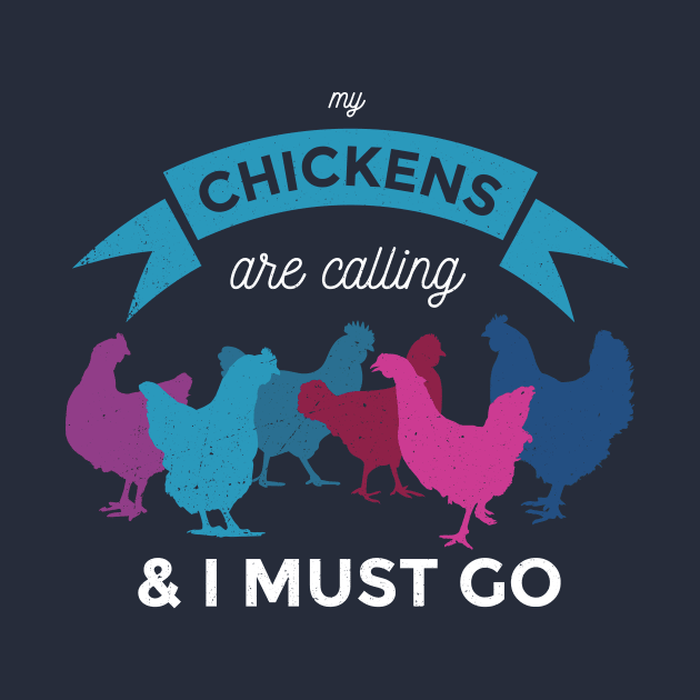My Chickens Are Calling And I Must Go by tsharks