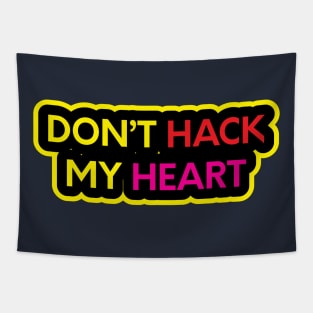 Don't Hack My Heart Tapestry