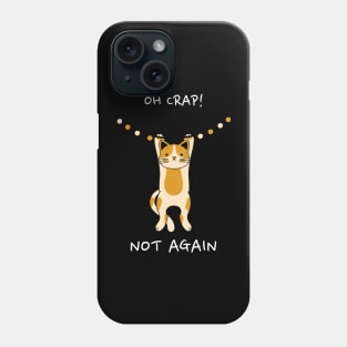 OH Crap Not Again Cat Phone Case