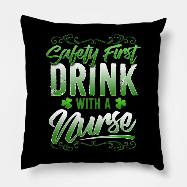 Safety First Drink With A Nurse St Patricks Day Pillow by SomedayDesignsCo