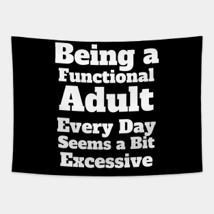 Being a Functional Adult Every Day Seems a Bit Excessive Tapestry