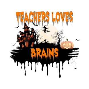 Teachers Love Brains Halloween Funny Teacher T-Shirt