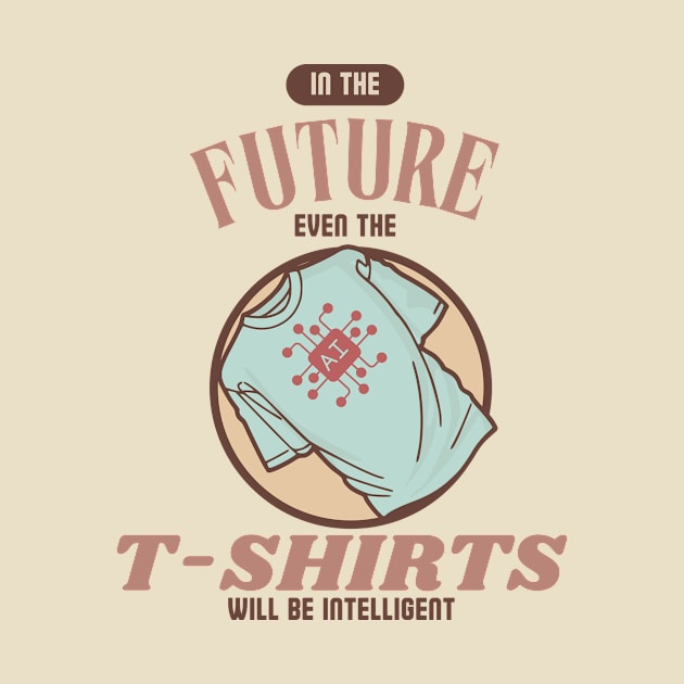 in the future even the t-shirts will be intelligent by bless2015