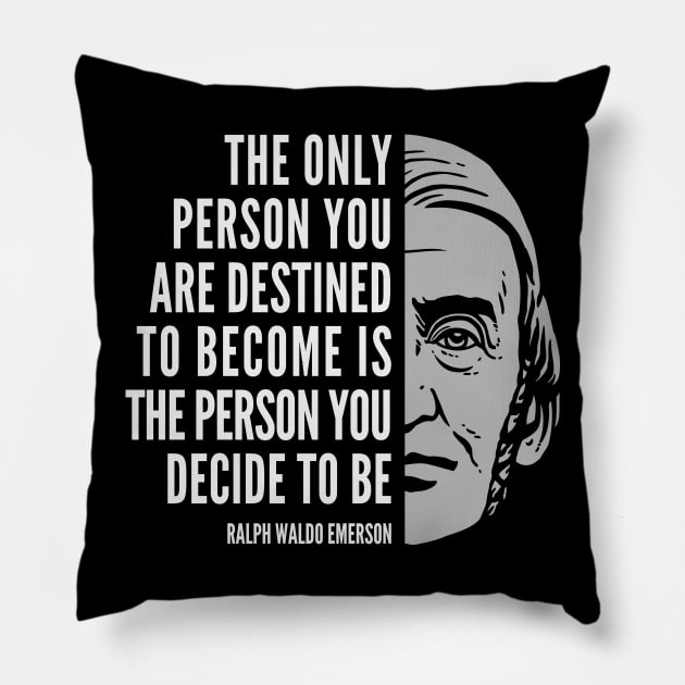 Ralph Waldo Emerson Inspirational Quote: The Only Person You Are Destined to Become Pillow by Elvdant