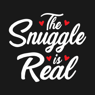 The Snuggle is Real T-Shirt