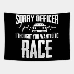 Sorry Officer I Thought You Wanted To Race Tapestry