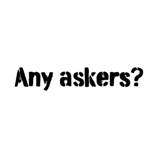 Any askers? Stencil text T-Shirt