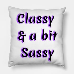 Classy and a bit Sassy Pillow