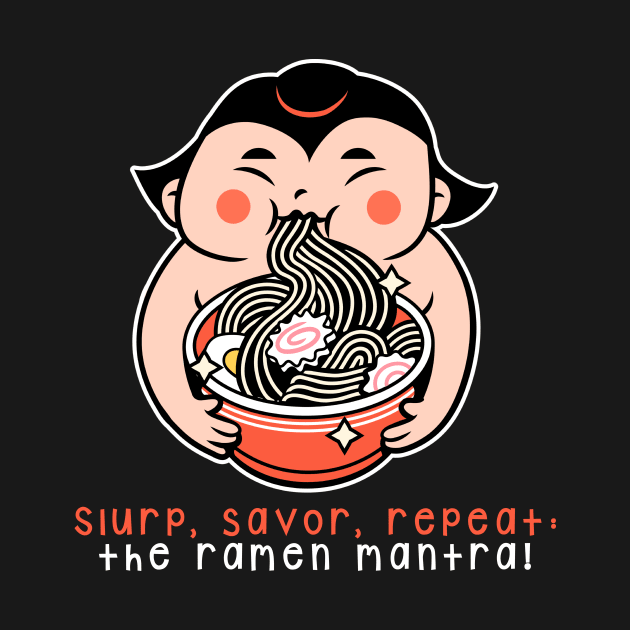 Slurp, savor, repeat: the ramen mantra! by Pine-Cone-Art