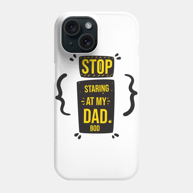 Stop Staring at My Dad Bod Funny Gift Father's Day Phone Case by DonVector