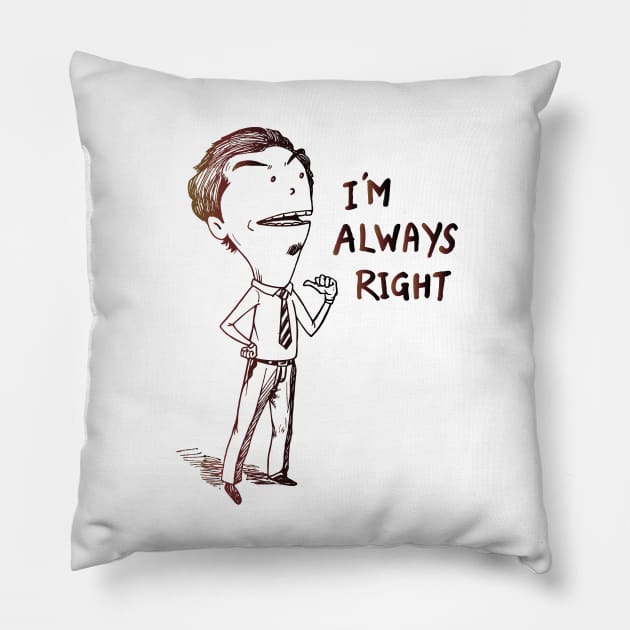 im always right Pillow by MohamedKhaled1