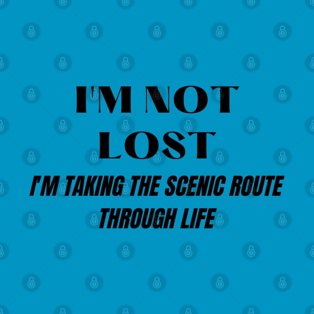 Wayward Son Wayward daughter "I'm not lost, I'm taking the scenic route through life" by FNRY