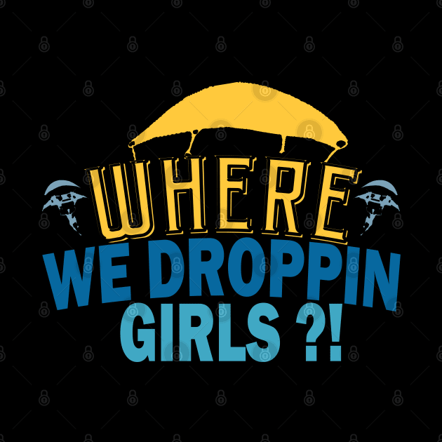 where we droppin girls - gaming giftwhere we droppin girls - gaming gift by Get Yours