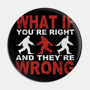 what if you`re right and they`re wrong Pin