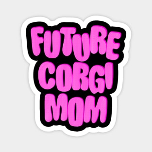 Future Corgi Mom Magnet