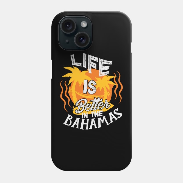 Life Is Better In The Bahamas Beach Vacation Phone Case by theperfectpresents