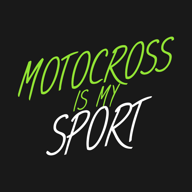 Motocross is my sport by maxcode