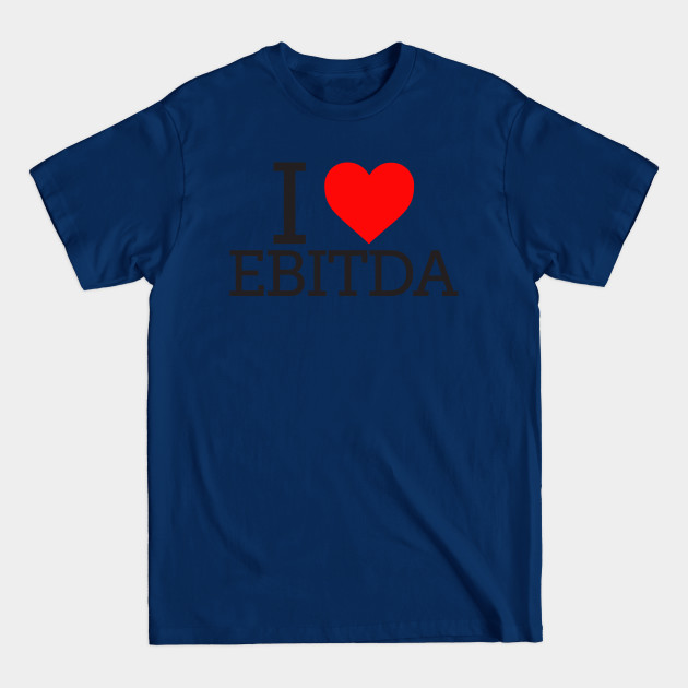 Funny Accounting: I Love EBITDA - Accounting - T-Shirt