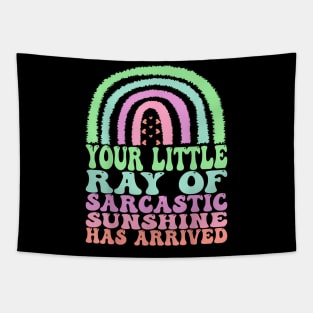 Your Little Ray of Sarcastic Has Arrived Tapestry