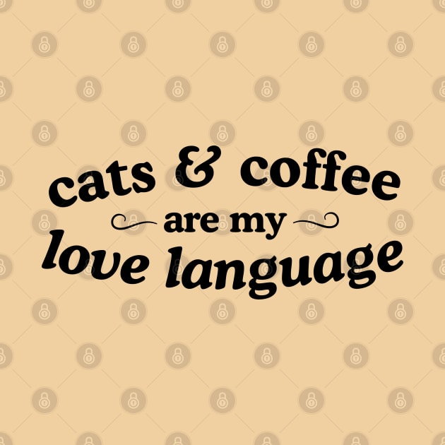 Cats and Coffee are my Love Language by Flourescent Flamingo