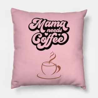 MAMA NEEDS COFFEE - Funny Cute Simple Design - Great Gift Pillow