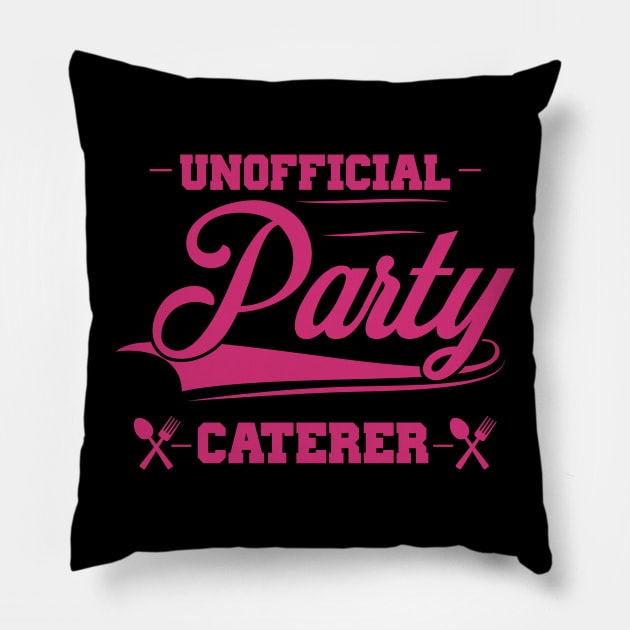 Unofficial Party Caterer Pillow by jslbdesigns