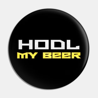 HODL MY BEER Pin