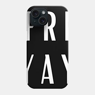 Friyay I Love Friday Phone Case