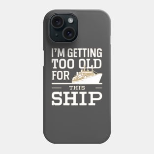 I'm getting too old Phone Case