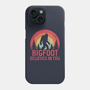 Bigfoot Believes In You Phone Case