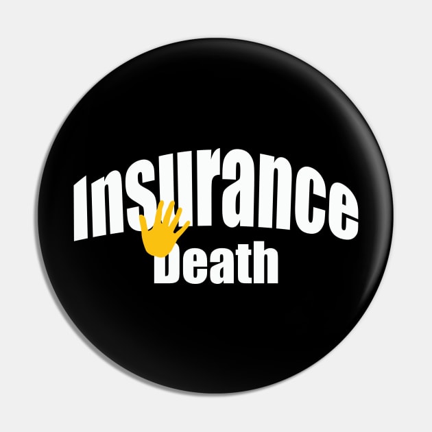 insurance death Pin by MAU_Design