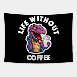 T-Rex Drinking Coffee - Life Without Coffee (White Lettering) Tapestry