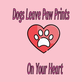 Dogs leave paw prints on your heart T-Shirt