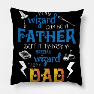 Any Wizard Can Be A Father But It Takes A Special Wizard To Be A Dad Happy Father Day Daddy Pillow