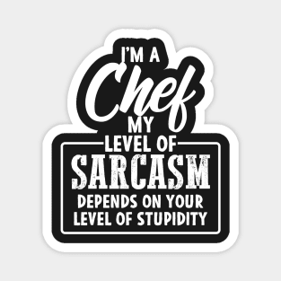 Funny Chef Gift for sarcastic Chefs Cooking Magnet