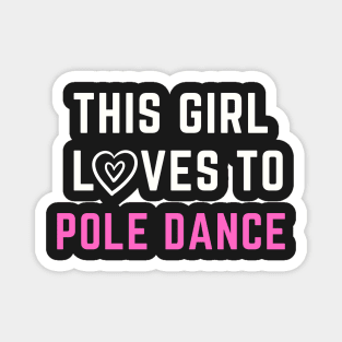 This Girl Loves To Pole Dance Magnet