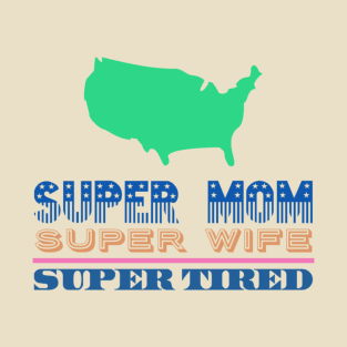 Super Mom, Super Wife, Super Tired T-Shirt