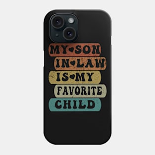 My son in law is my favorite child Phone Case