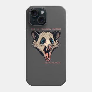 Due to personal reasons opossum Phone Case