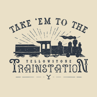 Yellowstone Take Em To The Trainstation T-Shirt